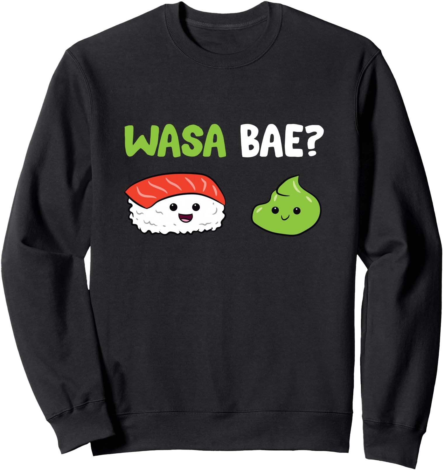 Sushi Wasabi Japanese Food Wasa Base Sweatshirt